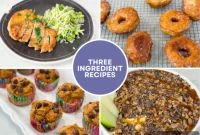 8 Magical 3-Ingredient Recipes for Easy Dinners and Delicious Treats